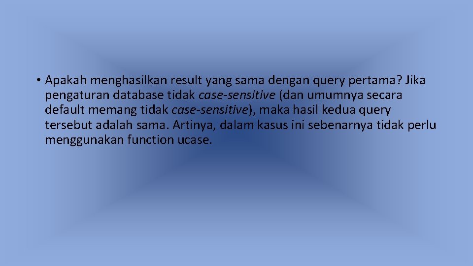  • Apakah menghasilkan result yang sama dengan query pertama? Jika pengaturan database tidak