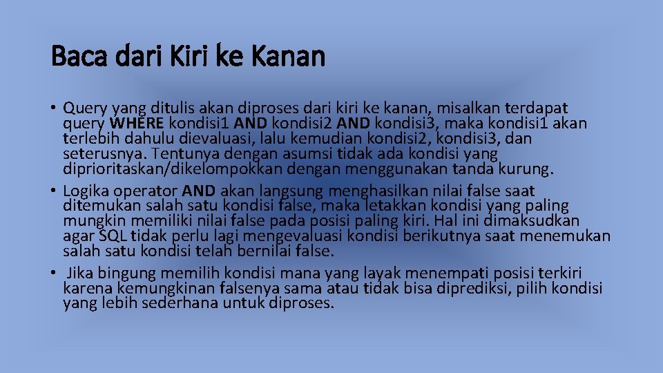 Baca dari Kiri ke Kanan • Query yang ditulis akan diproses dari kiri ke