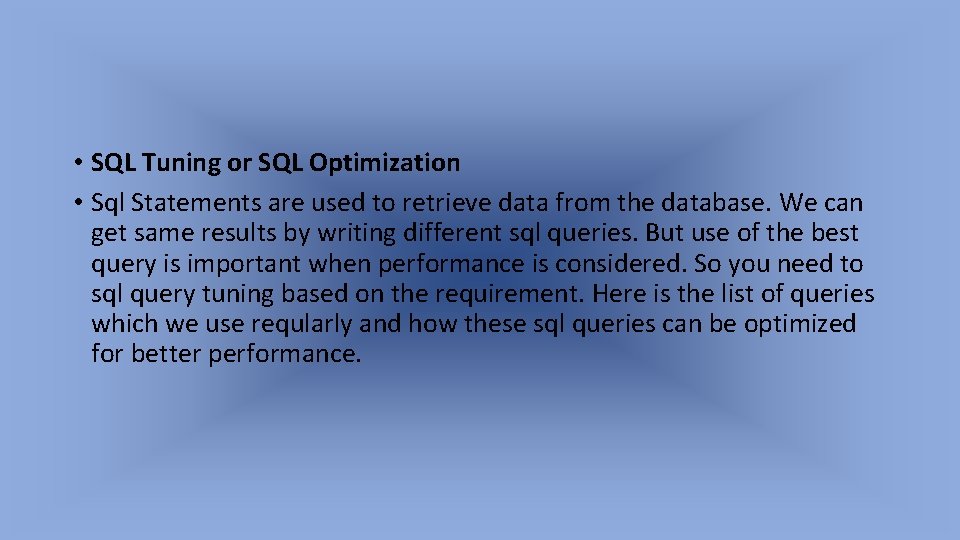  • SQL Tuning or SQL Optimization • Sql Statements are used to retrieve