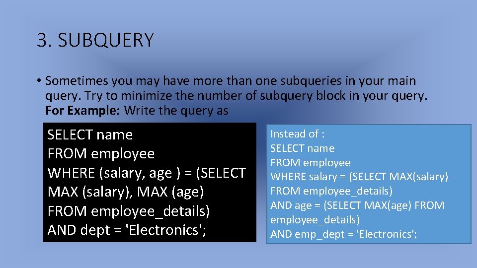 3. SUBQUERY • Sometimes you may have more than one subqueries in your main