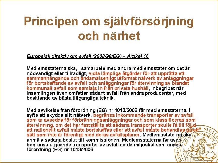 Principen om självförsörjning och närhet Europeisk direktiv om avfall (2008/98/EG) – Artikel 16 Medlemsstaterna