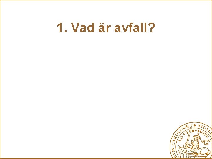 1. Vad är avfall? 