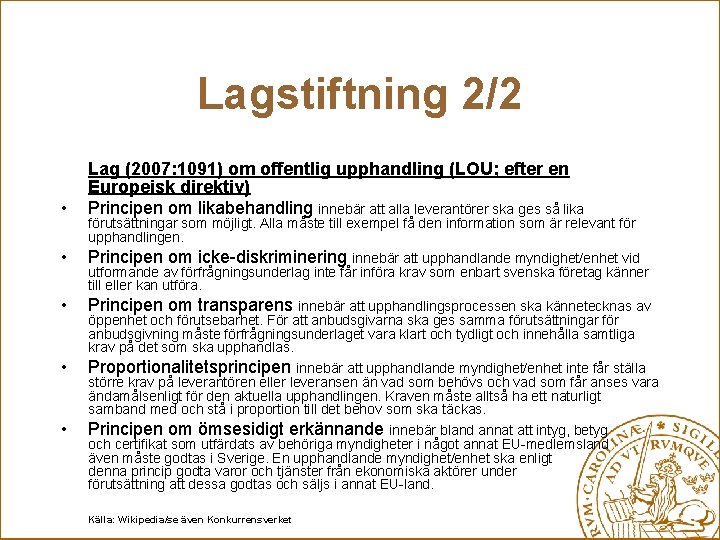 Lagstiftning 2/2 • • • Lag (2007: 1091) om offentlig upphandling (LOU; efter en