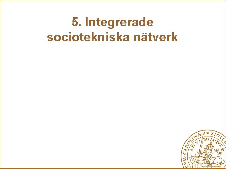 5. Integrerade sociotekniska nätverk 