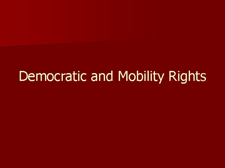 Democratic and Mobility Rights 