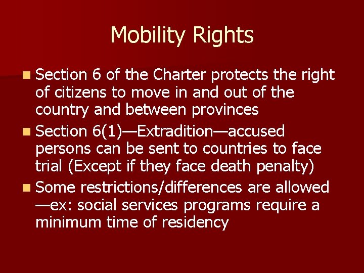Mobility Rights n Section 6 of the Charter protects the right of citizens to