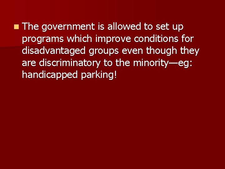 n The government is allowed to set up programs which improve conditions for disadvantaged