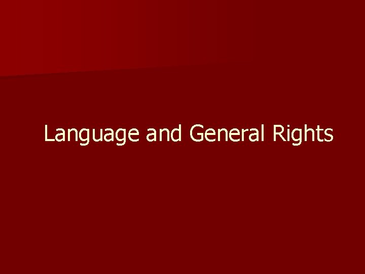 Language and General Rights Language and General Rights