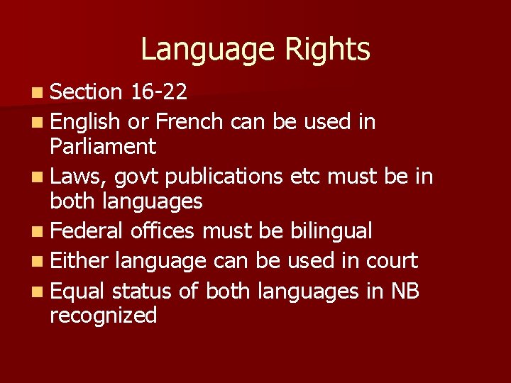 Language Rights n Section 16 -22 n English or French can be used in