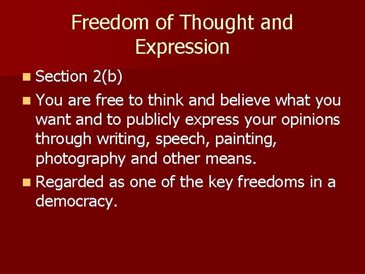 Freedom of Thought and Expression n Section 2(b) n You are free to think
