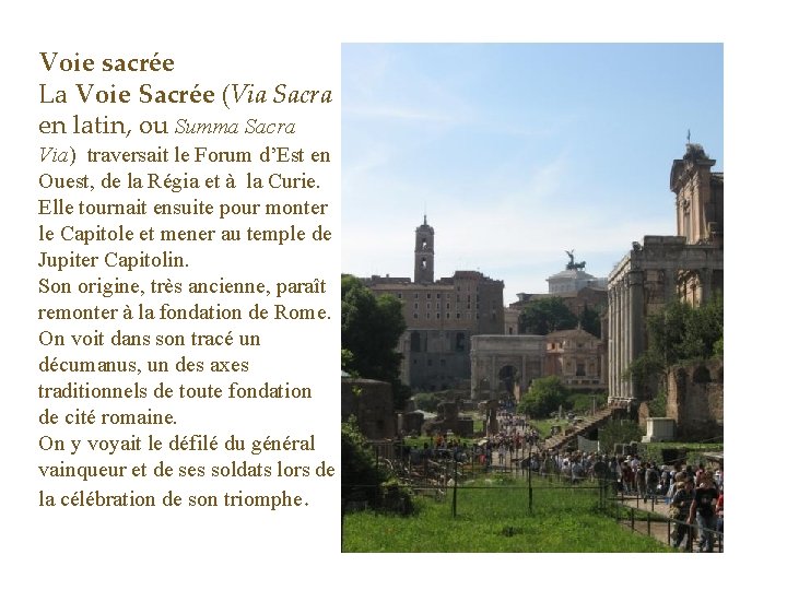 Voie sacrée La Voie Sacrée (Via Sacra en latin, ou Summa Sacra Via) traversait