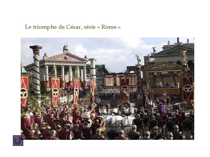 Le triomphe de César, série « Rome » 