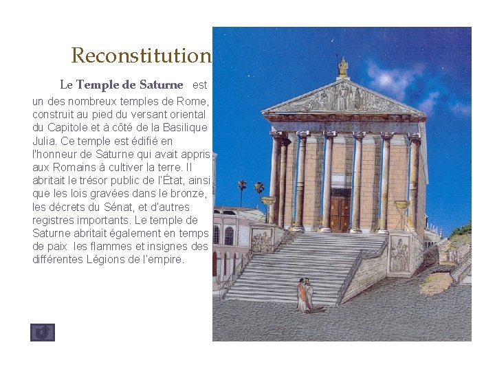  Reconstitution Le Temple de Saturne est un des nombreux temples de Rome, construit