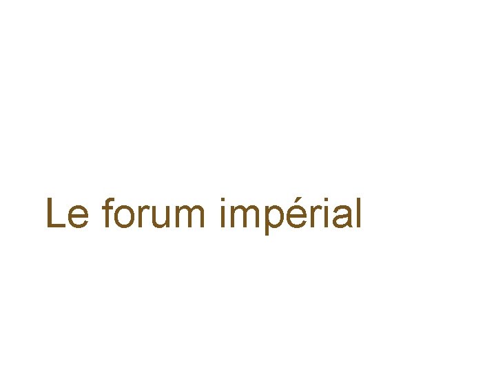 Le forum impérial 