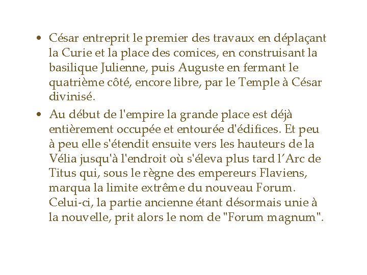  • César entreprit le premier des travaux en déplaçant la Curie et la