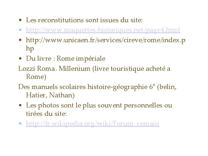  • Les reconstitutions sont issues du site: • http: //www. maquettes-historiques. net/page 4.