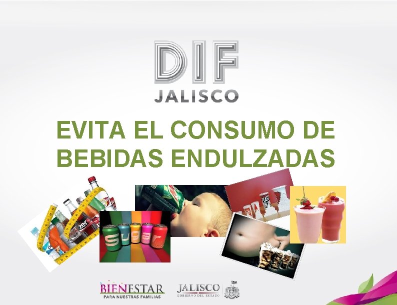 EVITA EL CONSUMO DE BEBIDAS ENDULZADAS 