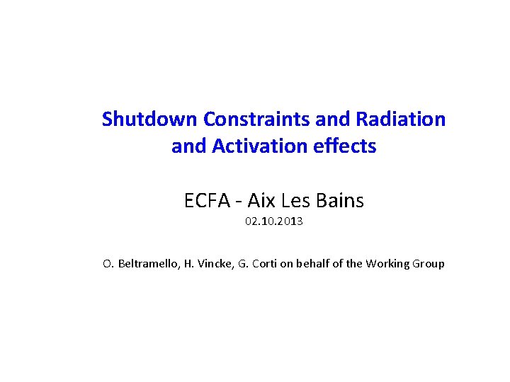 Shutdown Constraints and Radiation and Activation effects ECFA - Aix Les Bains 02. 10.