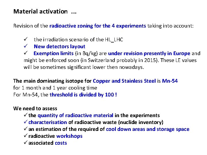 Material activation. . . Revision of the radioactive zoning for the 4 experiments taking