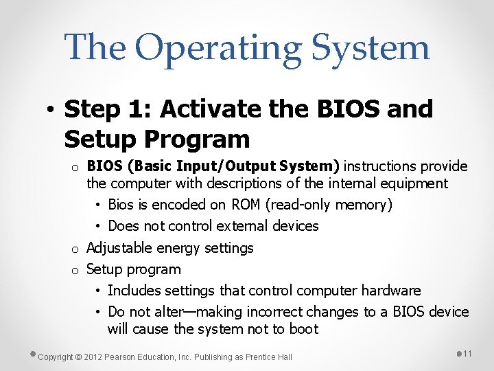 The Operating System • Step 1: Activate the BIOS and Setup Program o BIOS