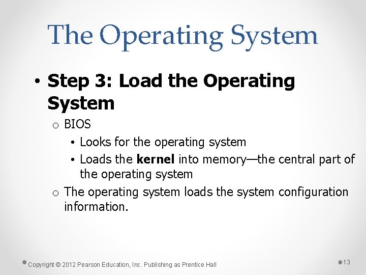 The Operating System • Step 3: Load the Operating System o BIOS • Looks