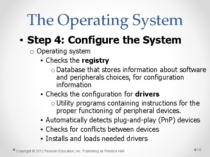 The Operating System • Step 4: Configure the System o Operating system • Checks