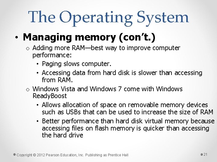 The Operating System • Managing memory (con’t. ) o Adding more RAM—best way to