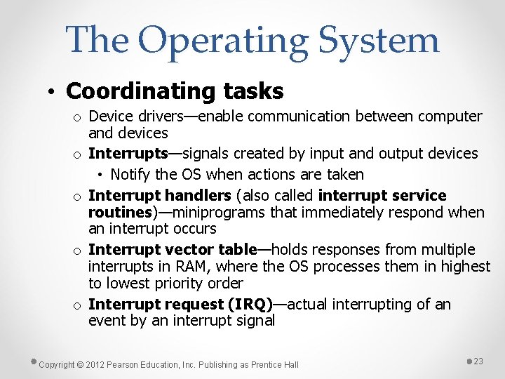 The Operating System • Coordinating tasks o Device drivers—enable communication between computer and devices