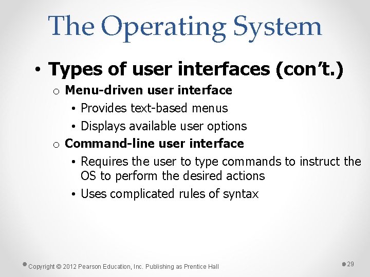 The Operating System • Types of user interfaces (con’t. ) o Menu-driven user interface