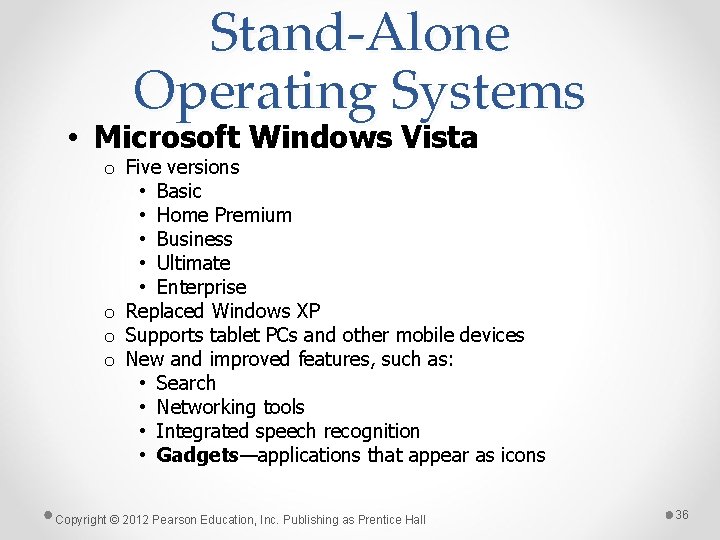 Stand-Alone Operating Systems • Microsoft Windows Vista o Five versions • Basic • Home