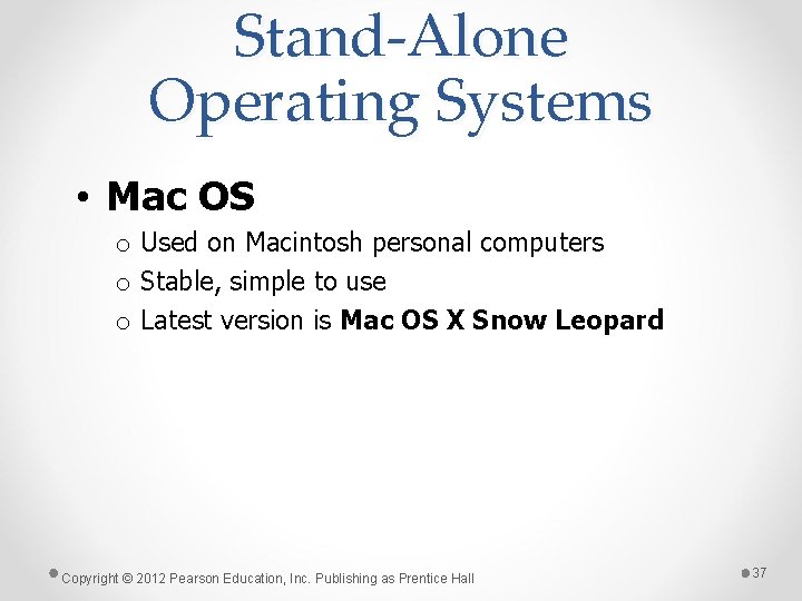 Stand-Alone Operating Systems • Mac OS o Used on Macintosh personal computers o Stable,