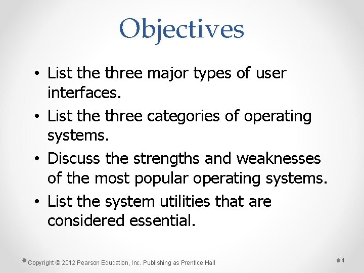 Objectives • List the three major types of user interfaces. • List the three