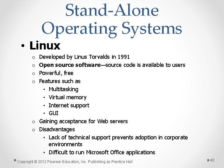 Stand-Alone Operating Systems • Linux Developed by Linus Torvalds in 1991 Open source software—source