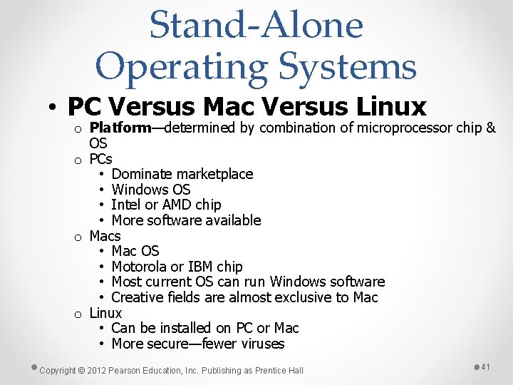 Stand-Alone Operating Systems • PC Versus Mac Versus Linux o Platform—determined by combination of