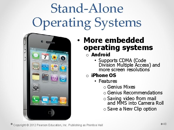 Stand-Alone Operating Systems • More embedded operating systems o Android • Supports CDMA (Code