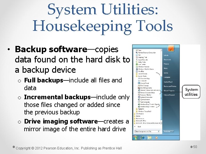 System Utilities: Housekeeping Tools • Backup software—copies data found on the hard disk to