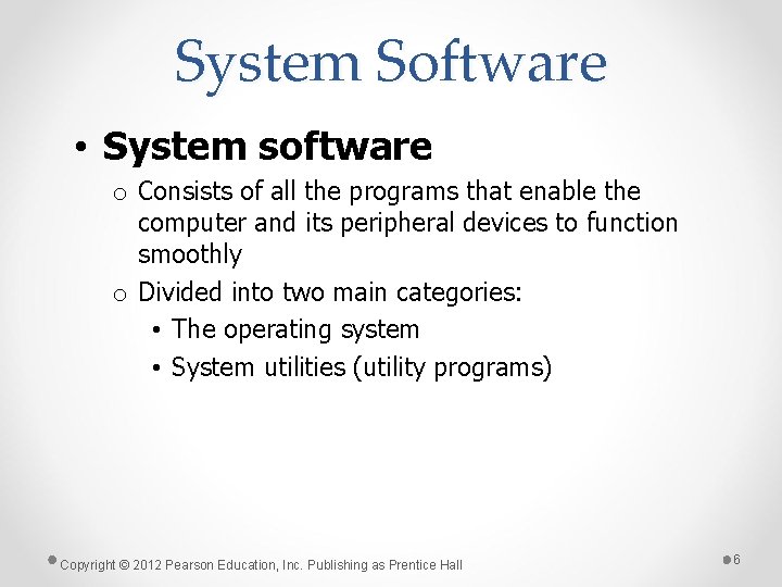 System Software • System software o Consists of all the programs that enable the