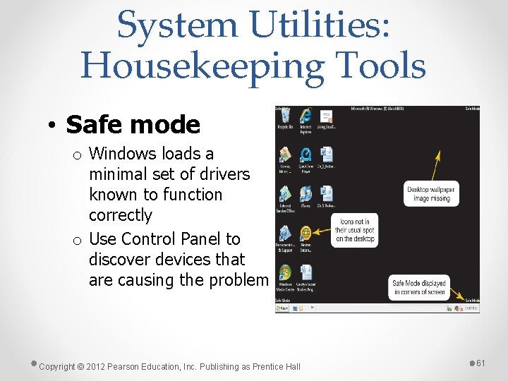 System Utilities: Housekeeping Tools • Safe mode o Windows loads a minimal set of