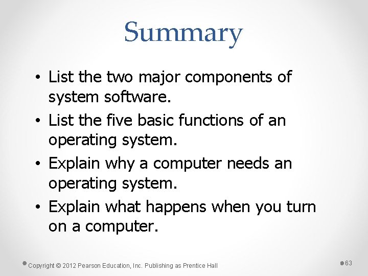 Summary • List the two major components of system software. • List the five