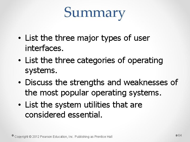 Summary • List the three major types of user interfaces. • List the three