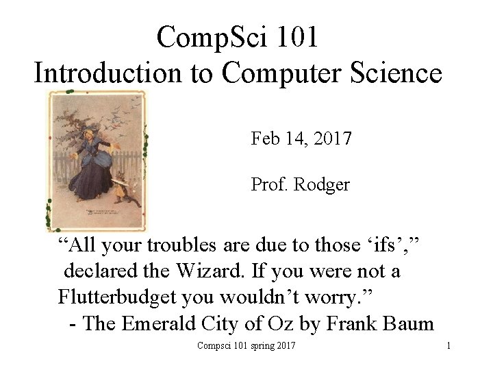 Comp. Sci 101 Introduction to Computer Science Feb 14, 2017 Prof. Rodger “All your