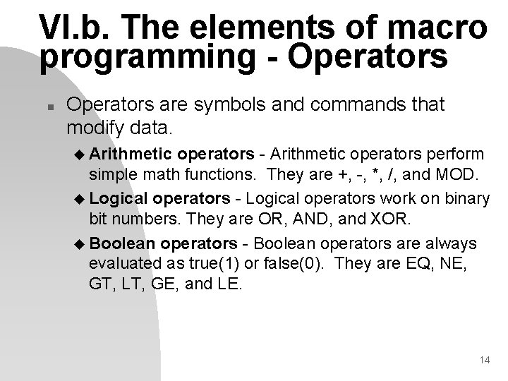 VI. b. The elements of macro programming - Operators n Operators are symbols and