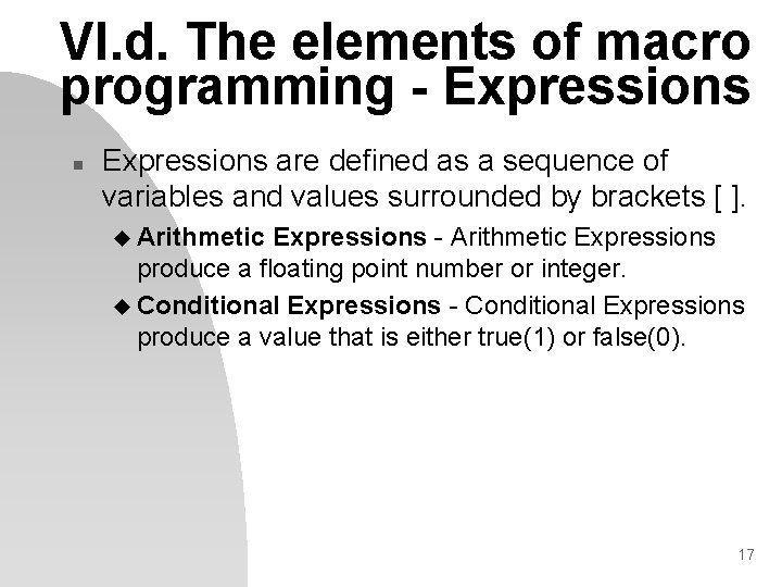 VI. d. The elements of macro programming - Expressions n Expressions are defined as