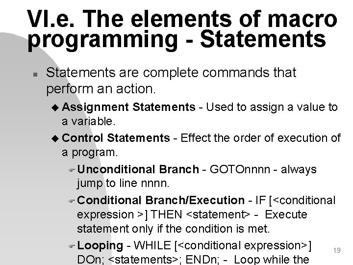 VI. e. The elements of macro programming - Statements n Statements are complete commands