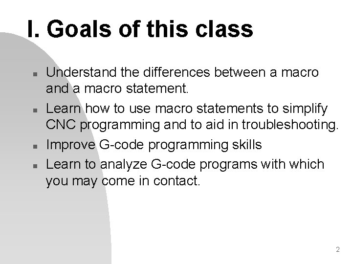 I. Goals of this class n n Understand the differences between a macro and