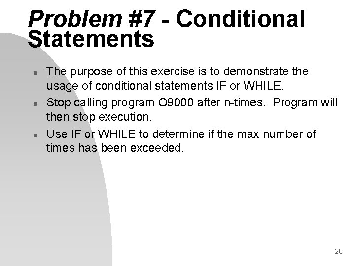 Problem #7 - Conditional Statements n n n The purpose of this exercise is