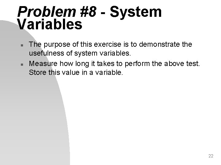 Problem #8 - System Variables n n The purpose of this exercise is to