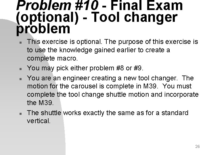 Problem #10 - Final Exam (optional) - Tool changer problem n n This exercise