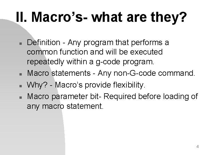 II. Macro’s- what are they? n n Definition - Any program that performs a