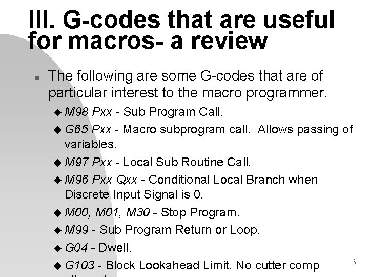 III. G-codes that are useful for macros- a review n The following are some